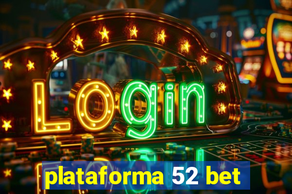 plataforma 52 bet